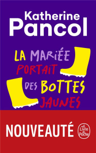 La mariée portait des bottes jaunes - Pancol Katherine