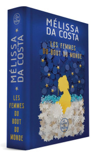 Les femmes du bout du monde. Edition collector - Costa Mélissa Da