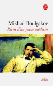 Récits d'un jeune médecin. Suivi de Morphine et Les aventures singulières d'un docteur - Boulgakov Mikhaïl ; Lequesne Paul