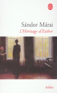 L'héritage d'Esther - Márai Sándor ; Kassai Georges ; Bianu Zéno