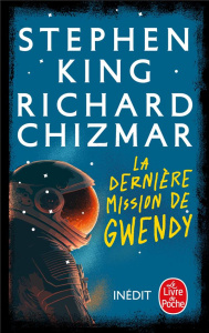 La dernière mission de Gwendy - King Stephen ; Chizmar Richard ; Pagel Michel