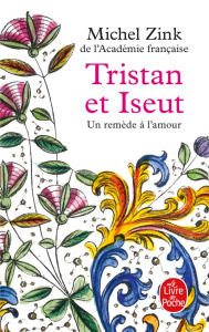 Tristan et Iseut. Un remède à l'amour - Zink Michel