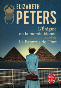 L'énigme de la momie blonde. Suivi de Le Papyrus de Thot - Peters Elizabeth ; Piat Jean-Bernard ; Truchaud Fr