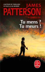 Tu mens ? Tu meurs ! - Patterson James ; Fox Candice ; Danchin Sebastian