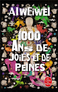 1000 ans de joies et de peines - Ai Weiwei ; Vincenolles Louis