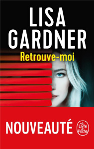 Retrouve-moi - Gardner Lisa ; Deniard Cécile