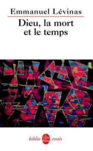 Dieu, la mort et le temps - Levinas Emmanuel