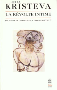 Pouvoirs et limites de la psychanalyse. Tome 2, La révolte intime - Kristeva Julia