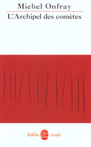 Journal hédoniste. Tome 3, L'archipel des comètes - Onfray Michel
