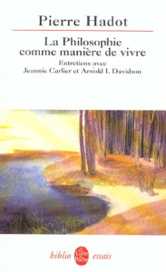 La philosophie comme manière de vivre - Hadot Pierre ; Carlier Jeannie ; Davidson Arnold