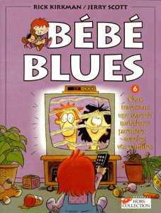 Bébé Blues Tome 6 : Nous traversons une zone de turbulence parentale... attachez vos ceintures - Kirkman Rick ; Scott Jerry