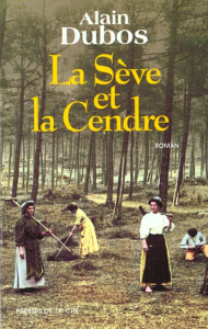 La sève et la cendre - Dubos Alain