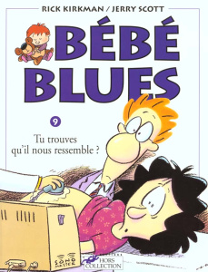 Bébé Blues Tome 9 : Tu trouves qu'il nous ressemble ? - Kirkman Rick ; Scott Jerry