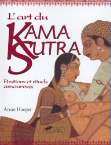 L'art du Kama Sutra. Positions et rituels amoureux - Hooper Anne