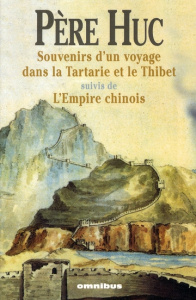 Souvenirs d'un voyage dans la Tartarie et le Thibet suivis de L'Empire chinois - Huc Evariste