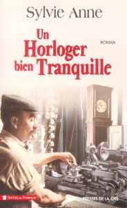 Un horloger bien tranquille - Anne Sylvie