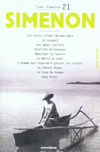 Tout Simenon Tome 21 : Les trois crimes de mes amis. Le suspect. Les soeurs Lacroix. Touriste de ban - Simenon Georges