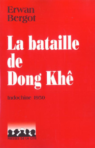 La bataille de Dong Khê. Le désastre de Cao Bang, Indochine 1950 - Bergot Erwan