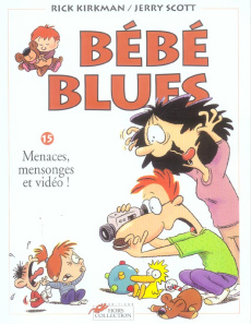 Bébé Blues Tome 15 : Menaces, mensonges et vidéo ! - Kirkman Rick ; Scott Jerry ; Collin Jacques