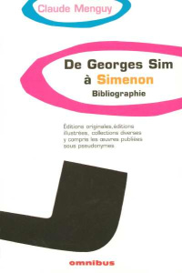 De Georges Sim à Simenon. Bibliographie - Menguy Claude ; Deligny Pierre