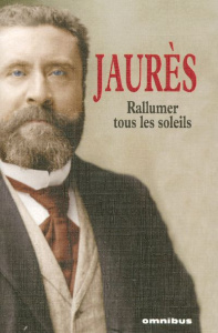Rallumer tous les soleils - Jaurès Jean ; Rioux Jean-Pierre