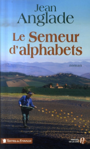 Le semeur d'alphabets - Anglade Jean