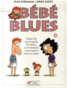 Bébé Blues Tome 18 : Chaque fois que je regarde les enfants, je me demande où sont passées toutes ce - Kirkman Rick ; Scott Jerry ; Collin Jacques