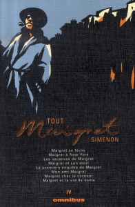 Tout Maigret Tome 4 : Maigret se fâche ; Maigret à New York ; Les vacances de Maigret ; Maigret et s - Simenon Georges ; Carly Michel