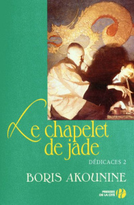 Dédicaces Tome 2 : Le chapelet de jade et autres nouvelles - Akounine Boris ; Chevalot Odette
