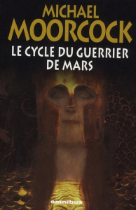 Le cycle du Guerrier de Mars. Suivi de Sojan, La Sorcière perdue - Moorcock Michael