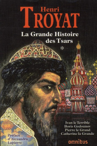 La Grande Histoire des tsars. Tome 1 - Troyat Henri ; Lapierre Alexandra