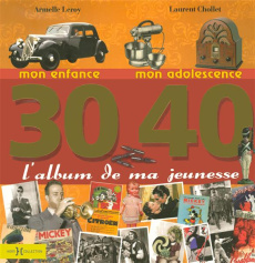 30-40 L'album de ma jeunesse - Leroy Armelle ; Chollet Laurent