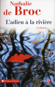 L'adieu à la rivière - Broc Nathalie de