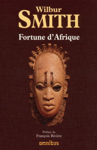 Fortune d'Afrique. Les feux du désert ; Le Royaume des tempêtes ; Le Serpent vert - Smith Wilbur ; Rivière François