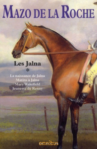 Les Jalna Tome 1 : La naissance de Jalna ; Matins à Jalna ; Mary Wakefield, Jeunesse de Renny - De la Roche Mazo ; Erié Janet