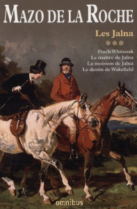 Les Jalna Tome 3 : Finch Whiteoak ; Le maître de Jalna ; La moisson de Jalna ; Le destin de Wakefiel - De la Roche Mazo ; Erié Janet