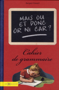 Mais ou et donc or ni car ? Cahier de grammaire - Gimard Jacques