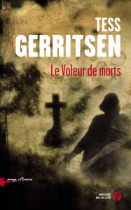 Le voleur de morts - Gerritsen Tess ; Martinache Jacques