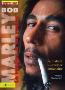 Bob Marley, le Reggae et les Rastas - Blum Bruno