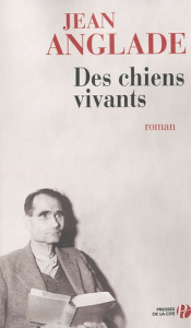 Des chiens vivants - Anglade Jean