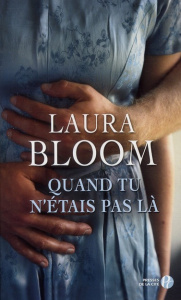 Quand tu n'étais pas là - Bloom Laura ; Delarbre Alice