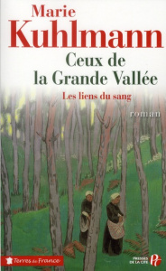 Ceux de la Grande Vallée Tome 1 : Les liens du sang - Kuhlmann Marie