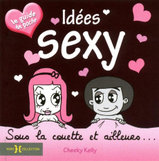 Idées sexy. Sous la couette et ailleurs... - Kelly Cheeky