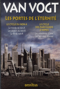 Les portes de l'éternité. Le cycle du non-A ; Le cycle des marchands d'armes - Van Vogt Alfred Elton ; Goimard Jacques ; Vian Bor