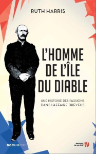 L'homme de l'Ile du Diable. Une histoire des passions dans l'affaire Dreyfus - Harris Ruth ; Laignel-Lavastine Alexandra