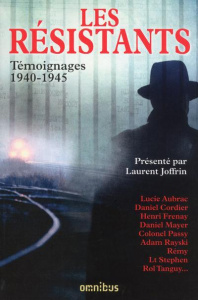 Les résistants. Témoignages 1940-1945 - Joffrin Laurent