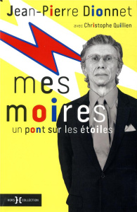 Mes Moires. Un pont sur les étoiles - Dionnet Jean-Pierre ; Quillien Christophe