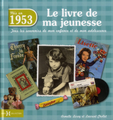 Nés en 1953, le livre de ma jeunesse. Tous les souvenirs de mon enfance et de mon adolescence - Leroy Armelle ; Chollet Laurent