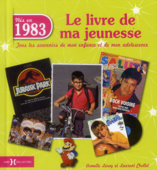 Nés en 1983, le livre de ma jeunesse. Tous les souvenirs de mon enfance et de mon adolescence - Leroy Armelle ; Chollet Laurent