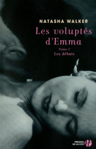 Les voluptés d'Emma Tome 1 : Les débuts - Walker Natasha ; Cohen Sylvie